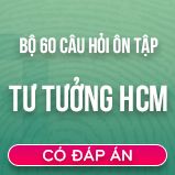 Bộ 60 câu hỏi tự luận ôn thi môn Tư Tưởng Hồ Chí Minh có gợi ý trả lời
