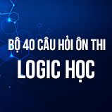 Bộ 40 câu hỏi ôn thi môn Logic học