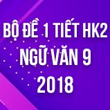 Bộ đề thi giữa HK2 môn Ngữ văn lớp 9 năm 2018