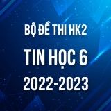 Bộ đề thi HK2 môn Tin học 6 năm 2022-2023