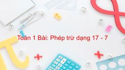 Phép trừ dạng 17 - 7