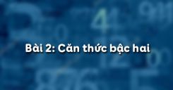 Bài 2: Căn thức bậc hai và hằng đẳng thức căn bậc hai