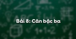 Bài 9: Căn bậc ba