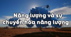 Bài 59: Năng lượng và sự chuyển hóa năng lượng