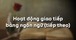 Hoạt động giao tiếp bằng ngôn ngữ (tiếp theo)