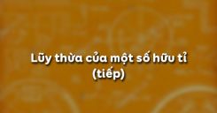 Bài 6: Lũy thừa của một số hữu tỉ (tiếp)