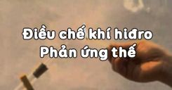 Bài 33: Điều chế khí hiđro - Phản ứng thế