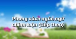 Phong cách ngôn ngữ chính luận (tiếp theo)