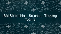 Số bị chia - Số chia - Thương