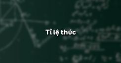 Bài 7: Tỉ lệ thức