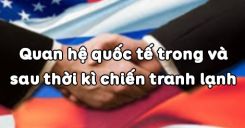Bài 9: Quan hệ quốc tế trong và sau thời kì chiến tranh lạnh