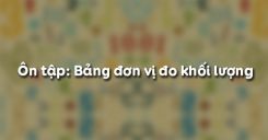 Ôn tập Bảng đơn vị đo khối lượng