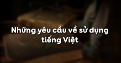 Những yêu cầu về sử dụng tiếng Việt