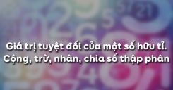Bài 4: Giá trị tuyệt đối của một số hữu tỉ. Cộng, trừ, nhân, chia số thập phân