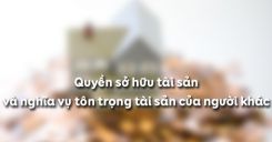 Bài 16: Quyền sở hữu tài sản và nghĩa vụ tôn trọng tài sản của người khác