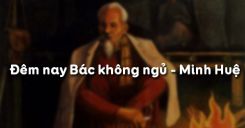 Soạn bài Đêm nay Bác không ngủ của Minh Huệ - Ngữ văn 6