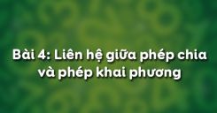 Bài 4: Liên hệ giữa phép chia và phép khai phương