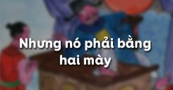 Nhưng nó phải bằng hai mày