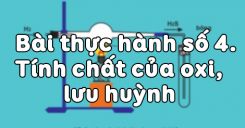Bài 31: Bài thực hành số 4 Tính chất của oxi, lưu huỳnh