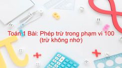 Phép trừ trong phạm vi 100 (trừ không nhớ)
