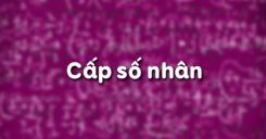 Bài 4: Cấp số nhân