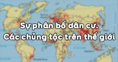 Bài 2: Sự phân bố dân cư. Các chủng tộc trên thế giới