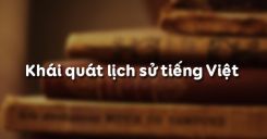 Khái quát lịch sử tiếng Việt