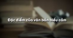 Soạn bài Đặc điểm của văn bản biểu cảm - Ngữ văn 7