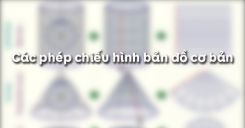 Bài 1: Các phép chiếu hình bản đồ cơ bản