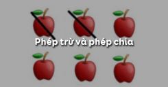 Bài 6: Phép trừ và phép chia