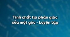 Bài 5: Tính chất tia phân giác của một góc - Luyện tập