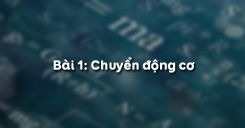 Bài 1: Chuyển động cơ