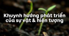 Bài 6: Khuynh hướng phát triển của sự vật & hiện tượng