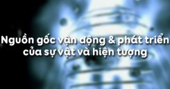 Bài 4: Nguồn gốc vận động & phát triển của sự vật và hiện tượng
