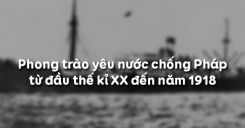 Bài 30: Phong trào yêu nước chống Pháp từ đầu thế kỉ XX đến năm 1918