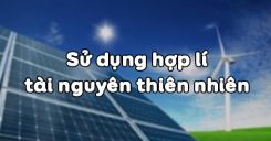 Bài 58: Sử dụng hợp lí tài nguyên thiên nhiên