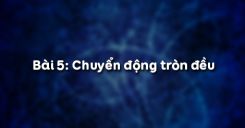 Bài 5: Chuyển động tròn đều