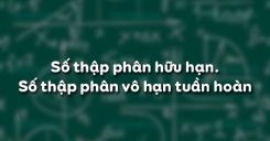 Bài 9: Số thập phân hữu hạn. Số thập phân vô hạn tuần hoàn