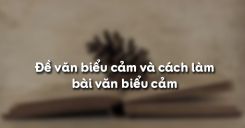 Soạn bài Đề văn biểu cảm và cách làm bài văn biểu cảm - Ngữ văn 7