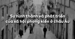 Bài 1: Sự hình thành và phát triển của xã hội phong kiến ở châu Âu