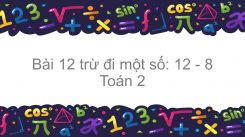 12 trừ đi một số: 12-8