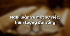 Nghị luận về một sự việc, hiện tượng đời sống