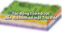 Bài 8: Tác động của nội lực đến địa hình bề mặt Trái Đất