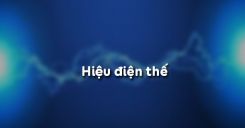 Bài 25: Hiệu điện thế