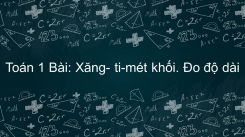 Xăng- ti-mét khối. Đo độ dài