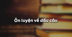 Ôn luyện về dấu câu