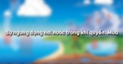 Bài 13: Sự ngưng đọng hơi nước trong khí quyển. Mưa