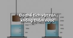 Bài 4: Đo thể tích vật rắn không thấm nước