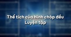 Bài 9: Thể tích của hình chóp đều - Luyện tập