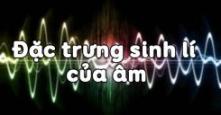 Bài 11: Đặc trưng sinh lí của âm
